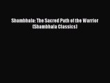 Download Shambhala: The Sacred Path of the Warrior (Shambhala Classics) Free Books