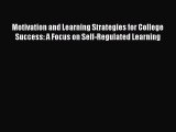 Download Motivation and Learning Strategies for College Success: A Focus on Self-Regulated