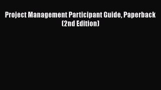 Download Project Management Participant Guide Paperback (2nd Edition)  Read Online