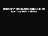 Download Contemporary Topics 2: Academic Listening and Note-Taking Skills 3rd Edition PDF Free