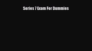 Read Series 7 Exam For Dummies Ebook Free