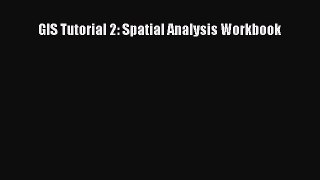 Read GIS Tutorial 2: Spatial Analysis Workbook Ebook Free