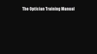 Read The Optician Training Manual Ebook Free