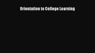 Read Orientation to College Learning Ebook Free