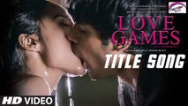 LOVE GAMES (Title Track) Song - Patralekha, Gaurav Arora, Tara Alisha Berry_HD-1080p_Google Brothers Attock