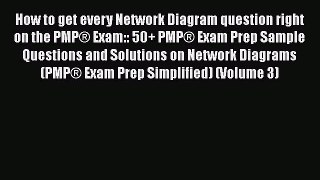 Read How to get every Network Diagram question right on the PMP® Exam:: 50+ PMP® Exam Prep