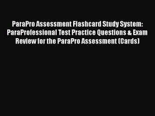 Read ParaPro Assessment Flashcard Study System: ParaProfessional Test Practice Questions &