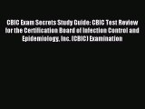 Read CBIC Exam Secrets Study Guide: CBIC Test Review for the Certification Board of Infection