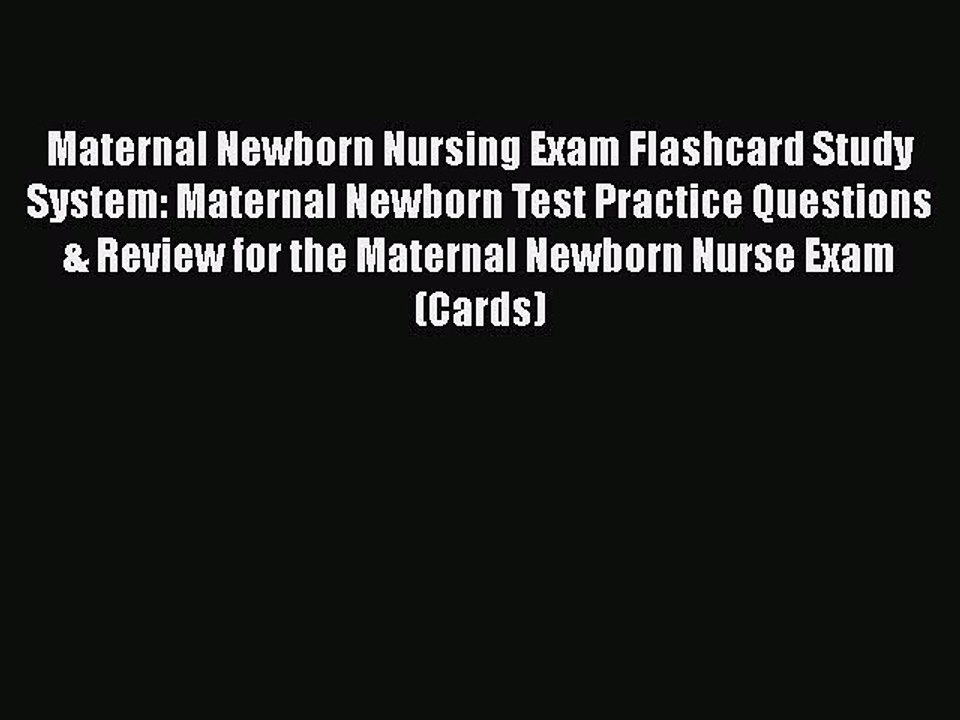 Read Maternal Newborn Nursing Exam Flashcard Study System: Maternal Newborn Test Practice Questions