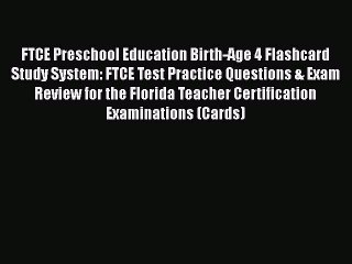 Read FTCE Preschool Education Birth-Age 4 Flashcard Study System: FTCE Test Practice Questions