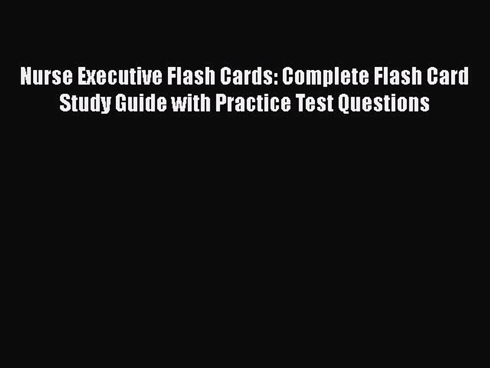 Read Nurse Executive Flash Cards: Complete Flash Card Study Guide with Practice Test Questions