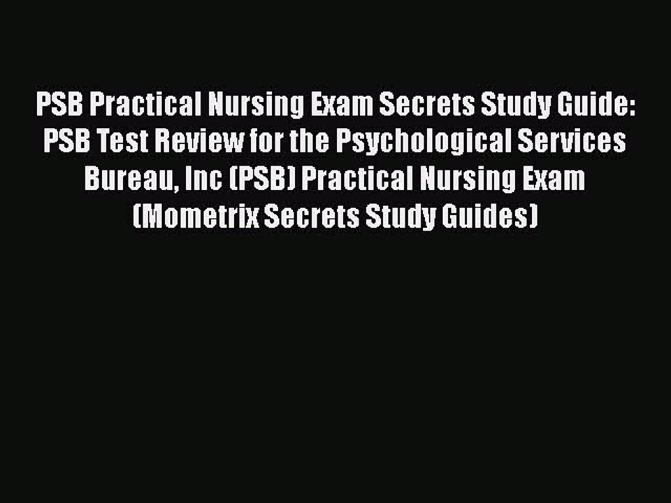 Read PSB Practical Nursing Exam Secrets Study Guide: PSB Test Review for the Psychological
