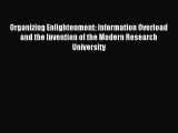 Read Organizing Enlightenment: Information Overload and the Invention of the Modern Research