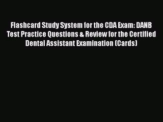 [PDF] Flashcard Study System for the CDA Exam: DANB Test Practice Questions & Review for the