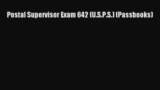 [PDF] Postal Supervisor Exam 642 (U.S.P.S.) (Passbooks) [Read] Full Ebook