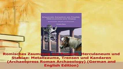 PDF  Romisches Zaumzeug aus Pompeji Herculaneum und Stabiae Metallzaume Trensen und Kandaren Read Online