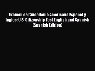 [PDF] Examen de Ciudadania Americana Espanol y Ingles: U.S. Citizenship Test English and Spanish