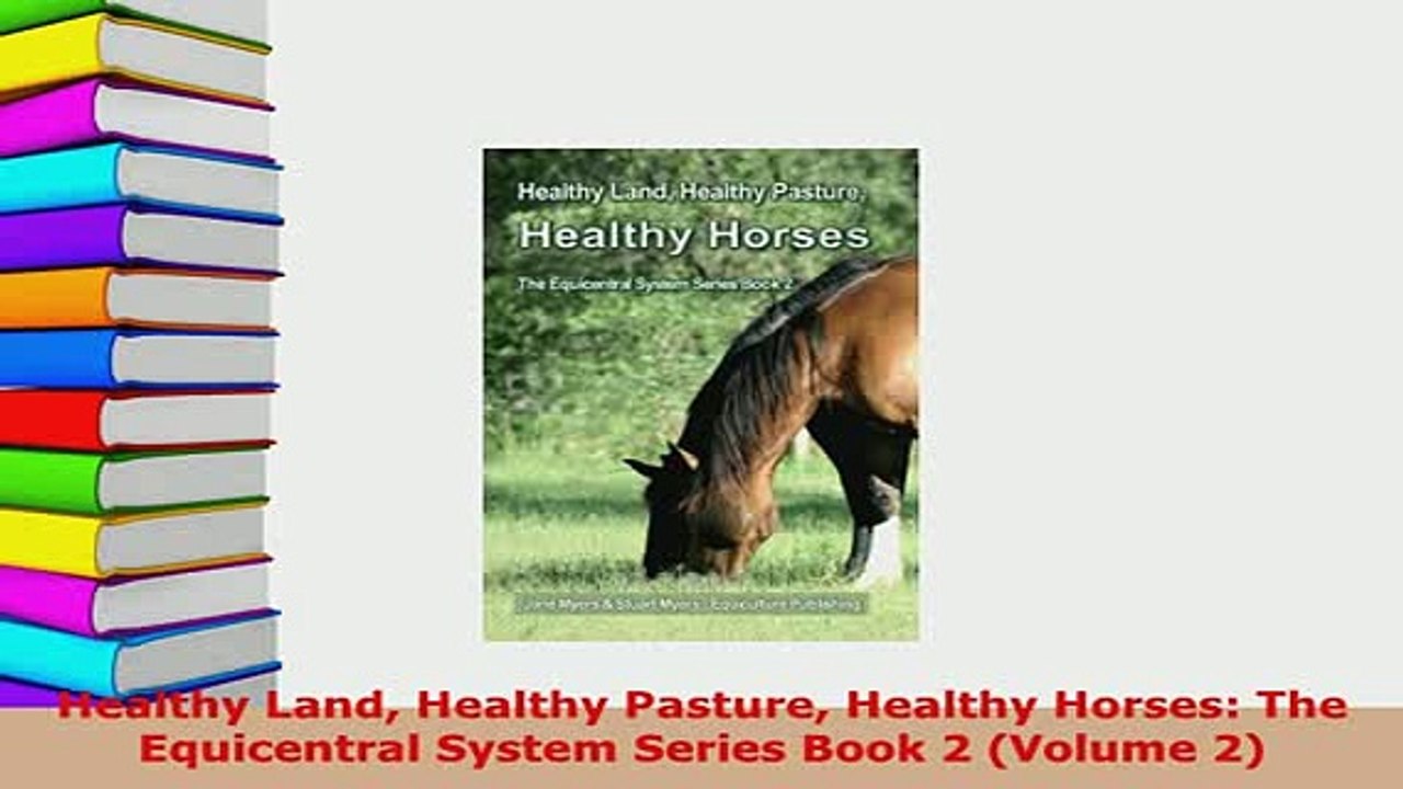 PDF  Healthy Land Healthy Pasture Healthy Horses The Equicentral System Series Book 2 Volume Free Books