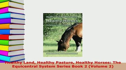 PDF  Healthy Land Healthy Pasture Healthy Horses The Equicentral System Series Book 2 Volume Free Books