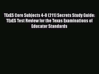 Download TExES Core Subjects 4-8 (211) Secrets Study Guide: TExES Test Review for the Texas