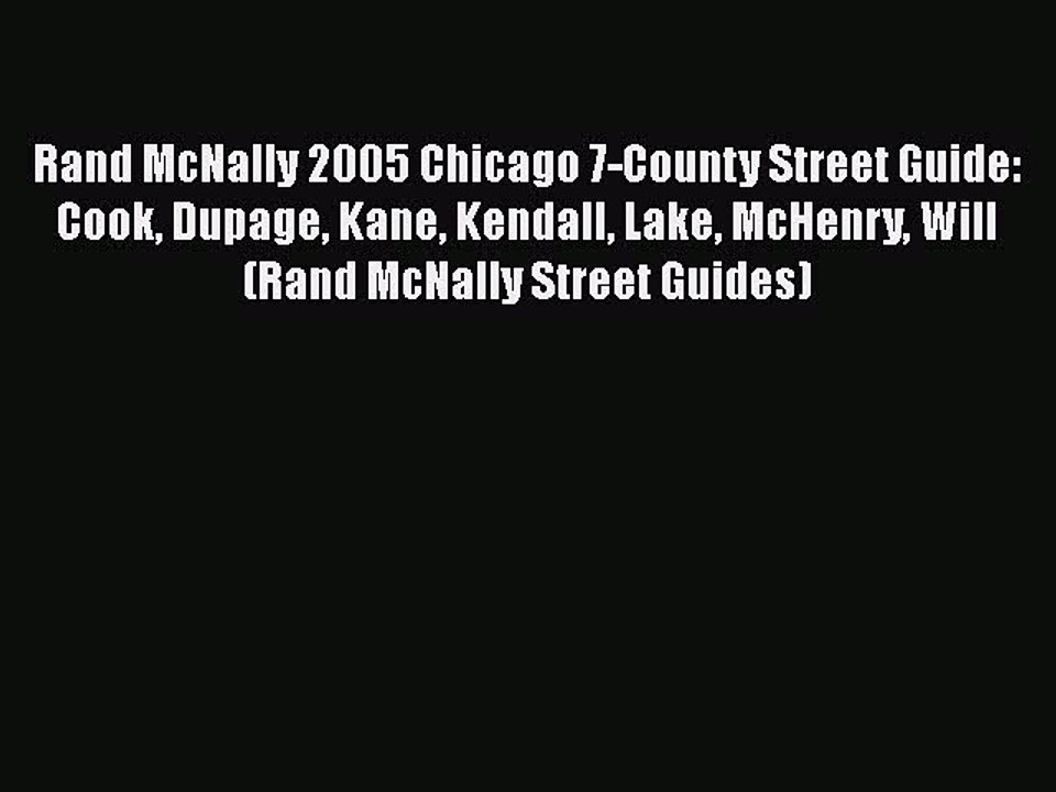 [PDF] Rand McNally 2005 Chicago 7-County Street Guide: Cook Dupage Kane Kendall Lake McHenry