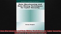 Data Warehousing and Data Mining Techniques for Cyber Security Advances in Information