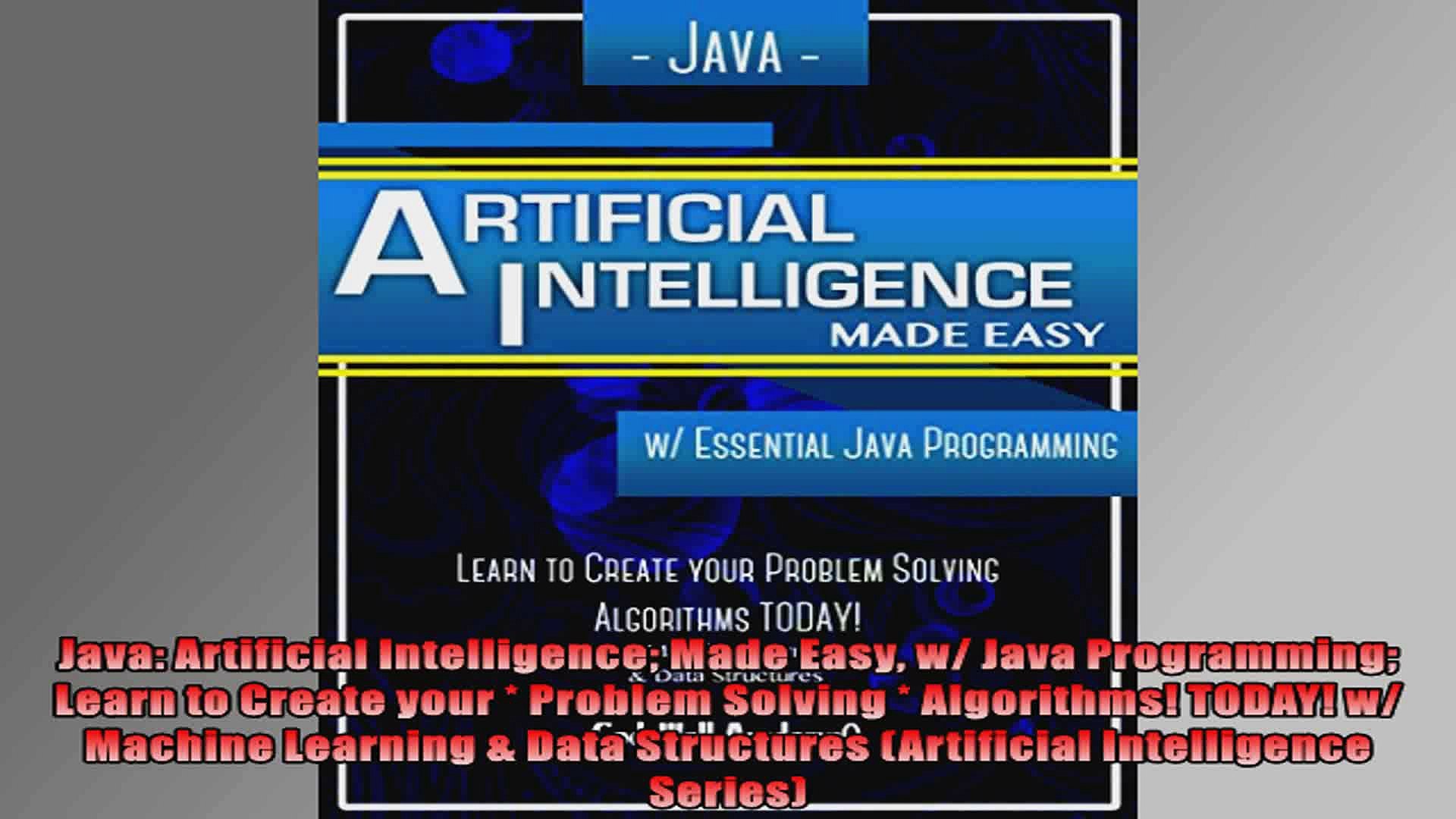 Java Artificial Intelligence Made Easy w Java Programming Learn to Create your  Problem