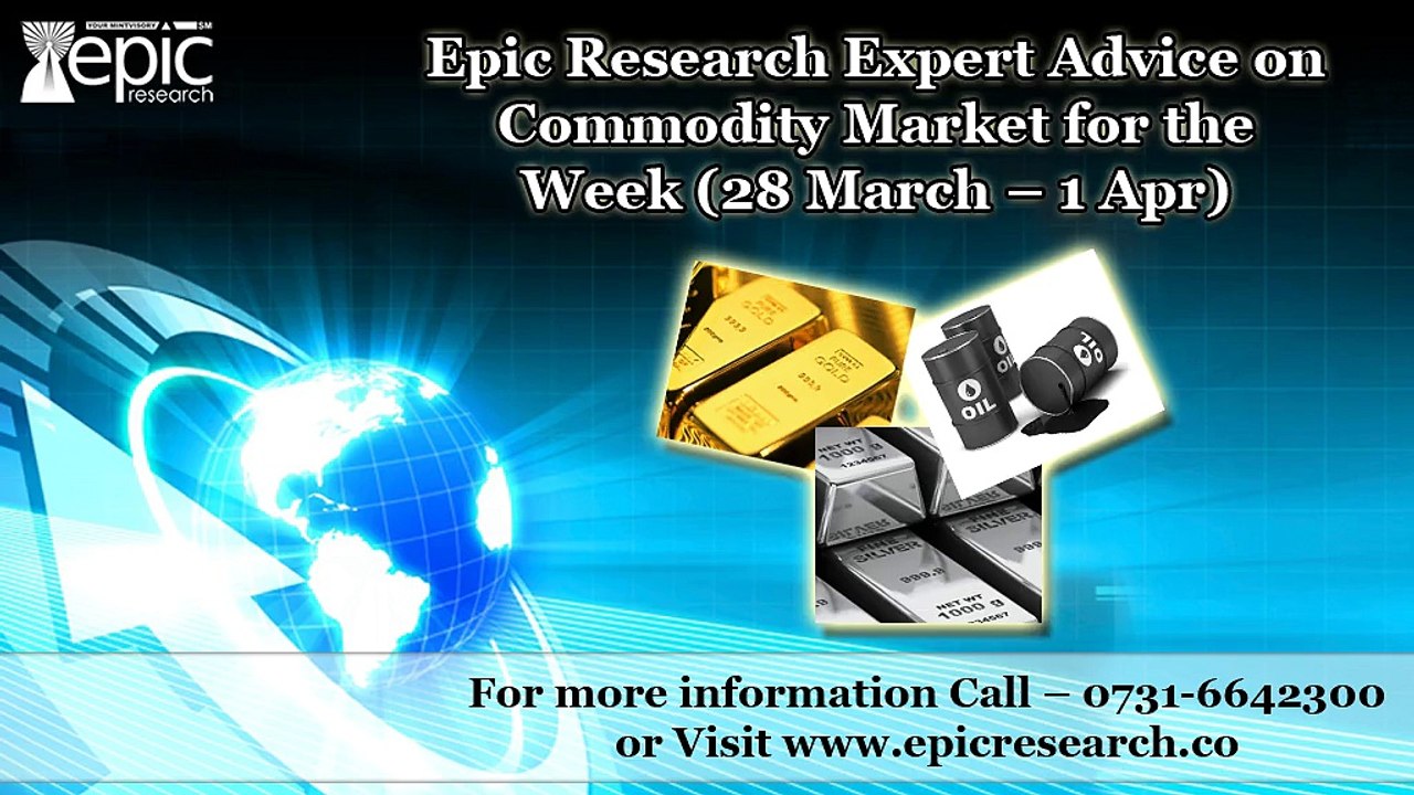 Epic Research Commodity Market View 28 march