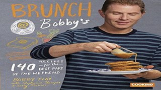 Download Brunch at Bobby s  140 Recipes for the Best Part of the Weekend