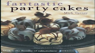 Download Fantastic Party Cakes  A Step by step Guide to Designing and Decorating Spectacular Party