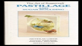 Download Pastillage and Sugar Moulding  The Art of Sugarcraft Series