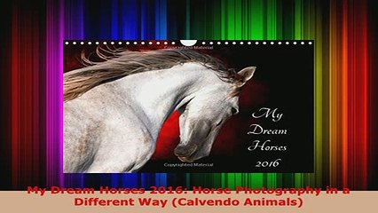 Download  My Dream Horses 2016 Horse Photography in a Different Way Calvendo Animals Free Books