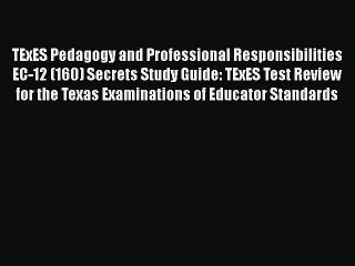 Read TExES Pedagogy and Professional Responsibilities EC-12 (160) Secrets Study Guide: TExES