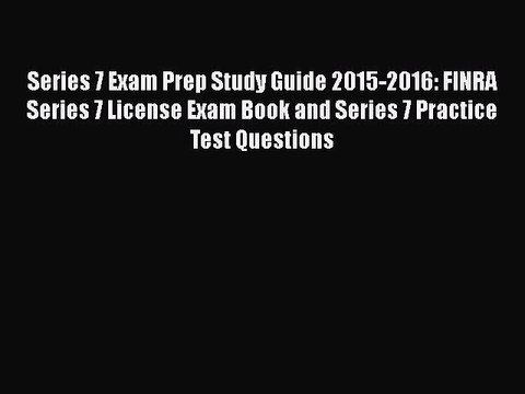Read Series 7 Exam Prep Study Guide 2015-2016: FINRA Series 7 License Exam Book and Series