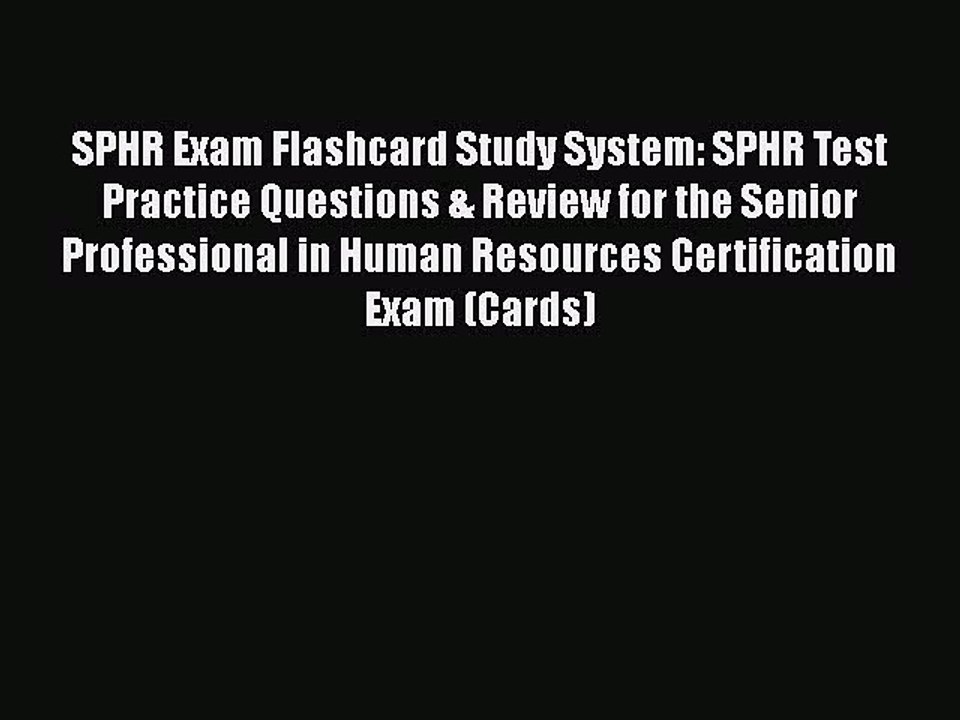 Read SPHR Exam Flashcard Study System: SPHR Test Practice Questions & Review for the Senior