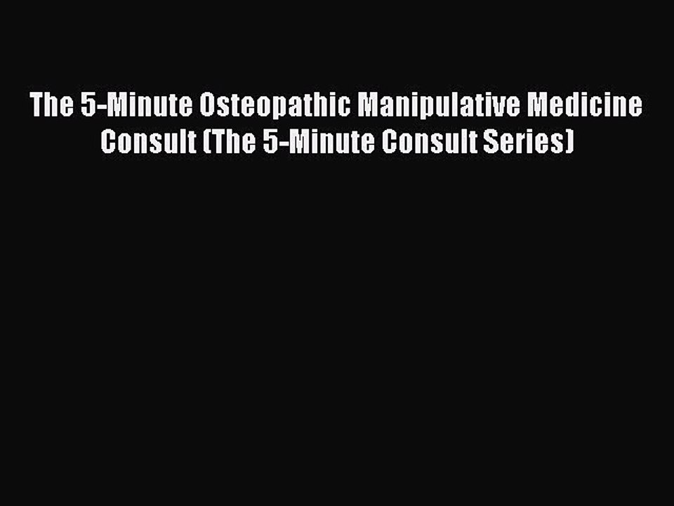 Read The 5-Minute Osteopathic Manipulative Medicine Consult (The 5-Minute Consult Series) Ebook