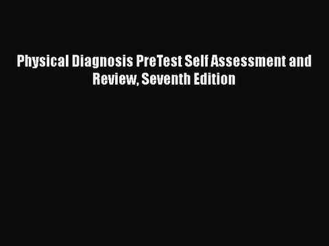 Download Physical Diagnosis PreTest Self Assessment and Review Seventh Edition PDF Free