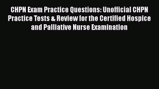 Read CHPN Exam Practice Questions: Unofficial CHPN Practice Tests & Review for the Certified