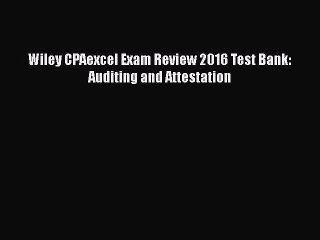 Read Wiley CPAexcel Exam Review 2016 Test Bank: Auditing and Attestation Ebook Free