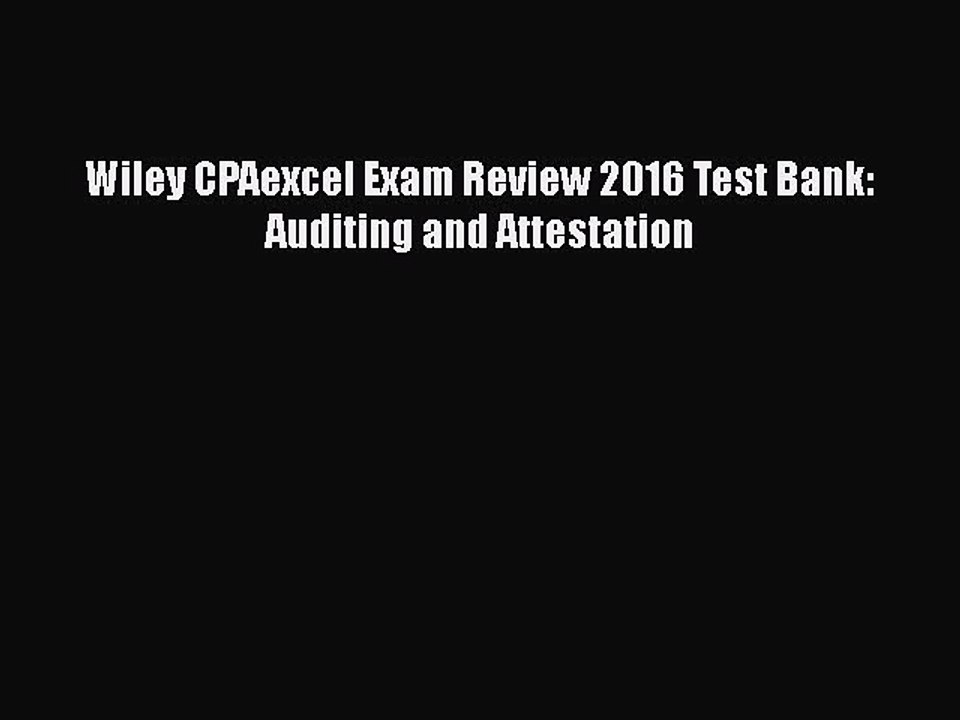 Read Wiley CPAexcel Exam Review 2016 Test Bank: Auditing and Attestation Ebook Free