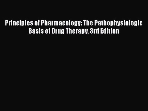 Read Principles of Pharmacology: The Pathophysiologic Basis of Drug Therapy 3rd Edition PDF