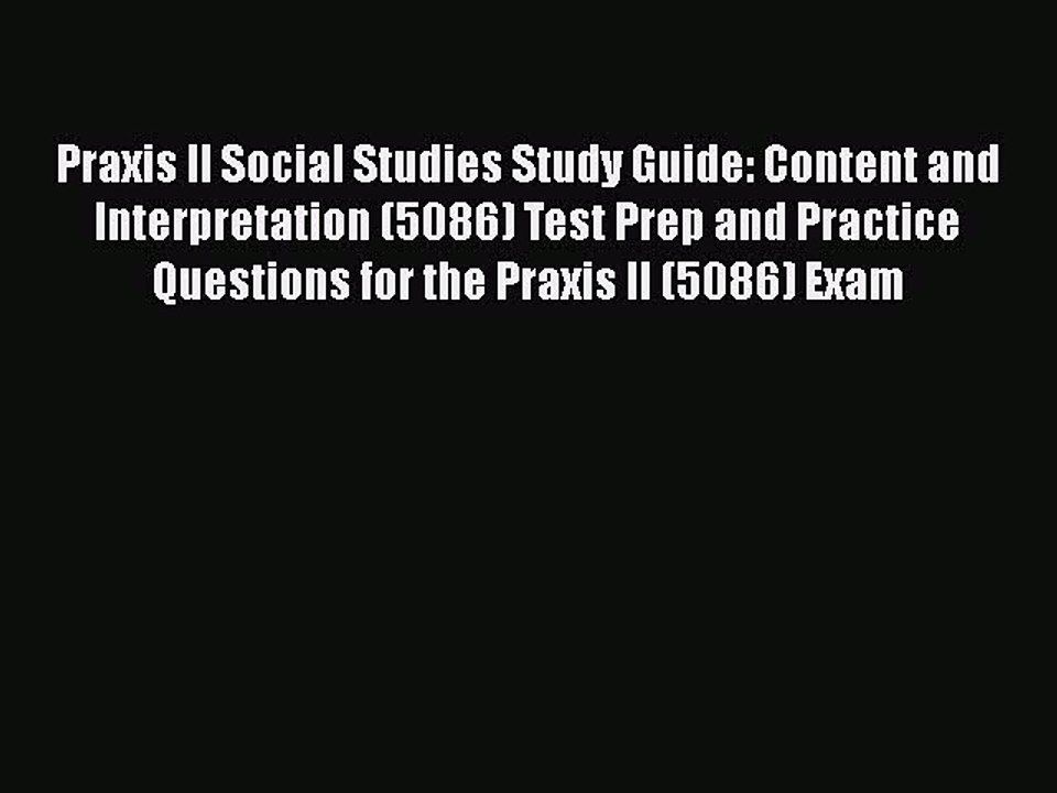 Read Praxis II Social Studies Study Guide: Content and Interpretation (5086) Test Prep and