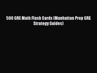 Read 500 GRE Math Flash Cards (Manhattan Prep GRE Strategy Guides) Ebook Free