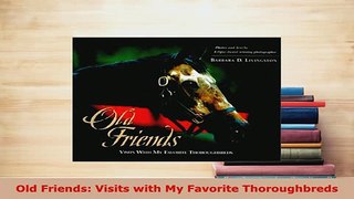 PDF  Old Friends Visits with My Favorite Thoroughbreds PDF Online