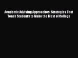 Read Academic Advising Approaches: Strategies That Teach Students to Make the Most of College