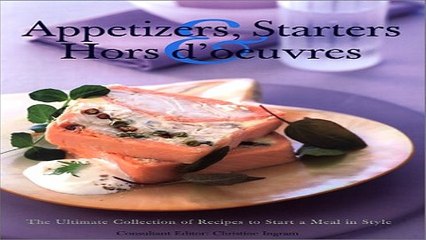 Read Appetizers  Starters   Hors d oeuvres  The Ultimate Collection of Recipes to Start a Meal in