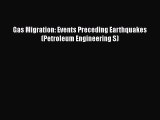 Read Gas Migration: Events Preceding Earthquakes (Petroleum Engineering S) Ebook Free