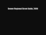 Read Denver Regional Street Guide 2006 Ebook Free