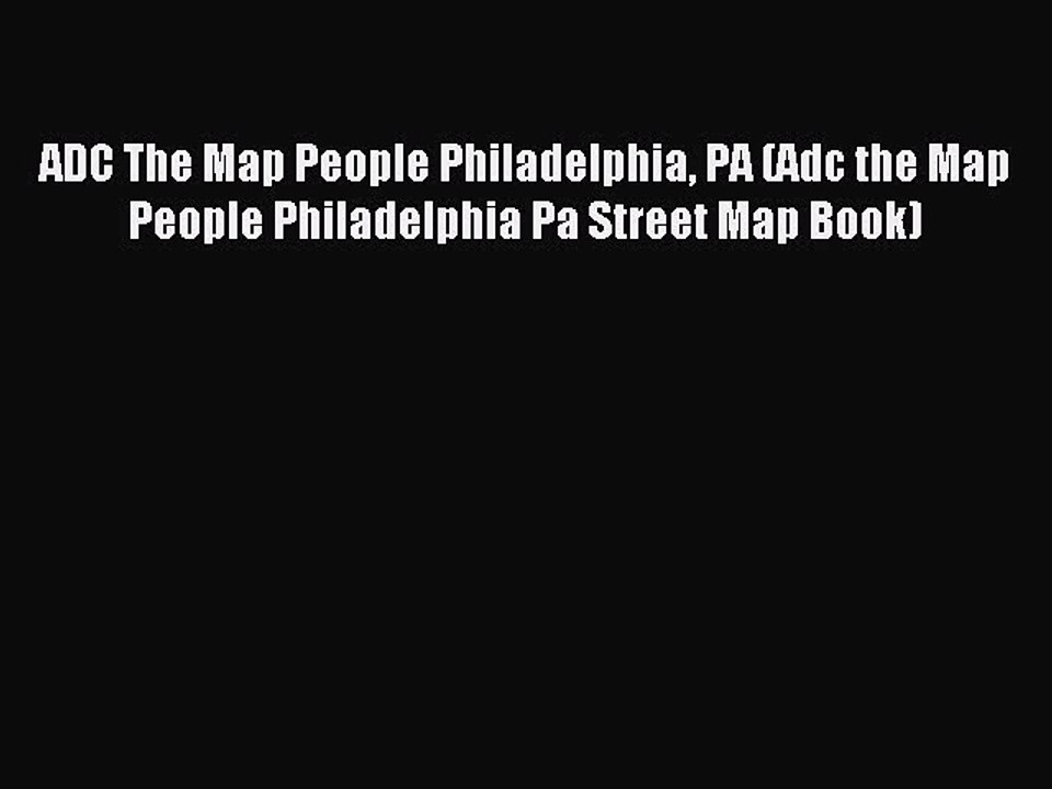 Read ADC The Map People Philadelphia PA (Adc the Map People Philadelphia Pa Street Map Book)