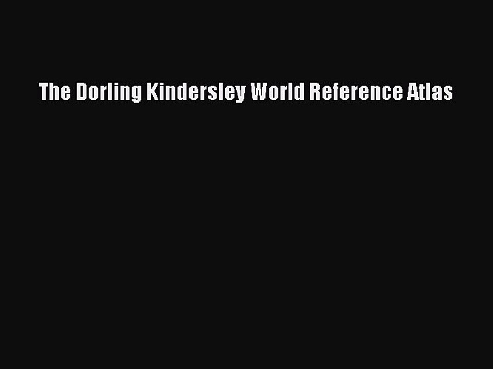 Read The Dorling Kindersley World Reference Atlas PDF Free